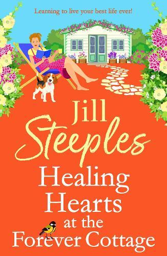 Healing Hearts at The Forever Cottage: A BRAND NEW heartwarming Cotswolds escape from Jill Steeples