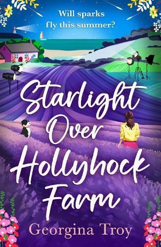 Starlight Over Hollyhock Farm: A feel-good island romance filled with golden beaches, sparkling seas and unforgettable days from Georgina Troy