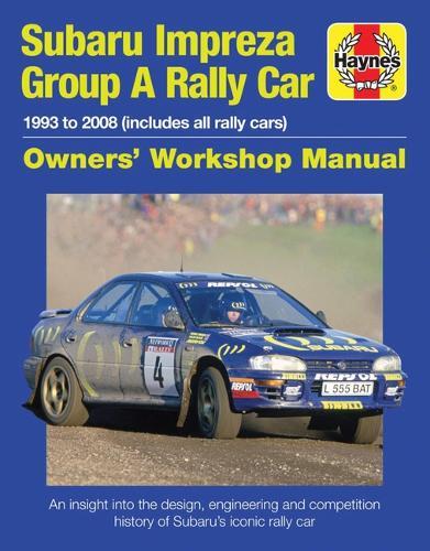 Subaru Impreza Group A Rally Car Owners' Workshop Manual: 1993 to 2008 (all models)