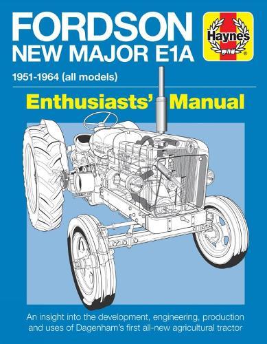 Fordson Major E1A Enthusiasts' Manual: 1951-1964 (all models)