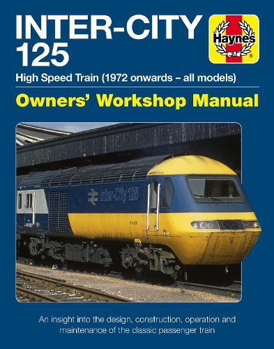 Inter-City 125 High Speed Train: Owners' Workshop Manual