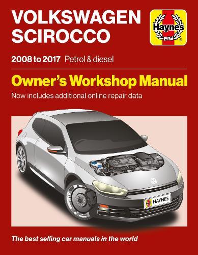 Volkswagen Scirocco 2008 to 2017 Petrol & Diesel: Owners Workshop Manual - Now includes additional online repair data