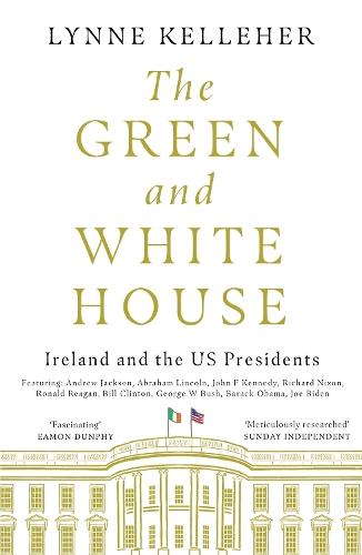 The Green & White House: Ireland and the US Presidents
