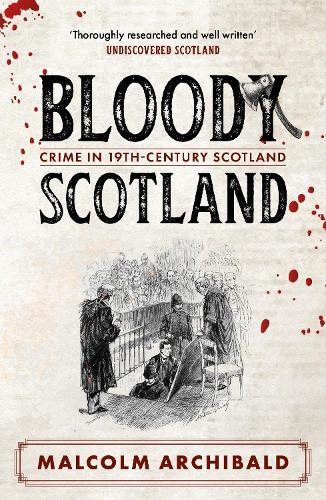 Bloody Scotland: Crimes that shaped 19th-century Scotland