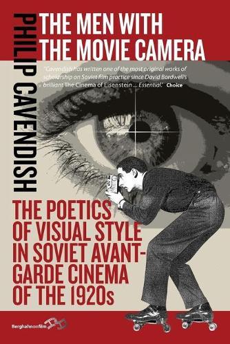 The Men with the Movie Camera: The Poetics of Visual Style in Soviet Avant-Garde Cinema of the 1920s