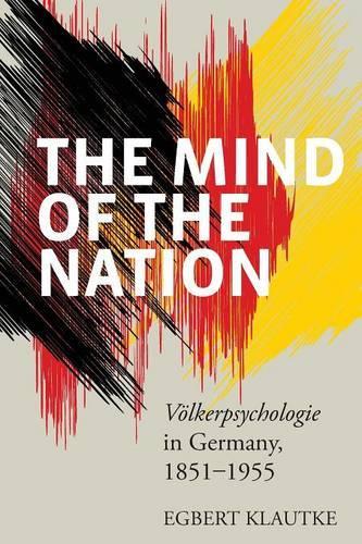 The Mind of the Nation: Völkerpsychologie in Germany, 1851-1955