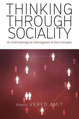 Thinking Through Sociality: An Anthropological Interrogation of Key Concepts