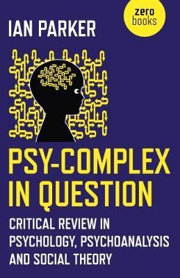 Psy–Complex in Question – Critical Review in Psychology, Psychoanalysis and Social Theory