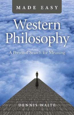 Western Philosophy Made Easy: A Personal Search for Meaning