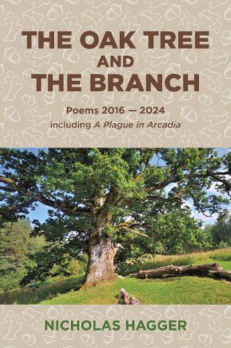 Oak Tree and the Branch, The: Poems 2016-2024