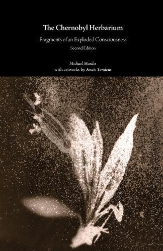 The Chernobyl Herbarium: Fragments of an Exploded Consciousness (Second Edition)