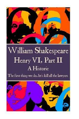William Shakespeare - Henry VI, Part II: ""The first thing we do, let's kill all the lawyers.""
