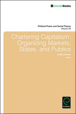 Chartering Capitalism: Organizing Markets, States, and Publics