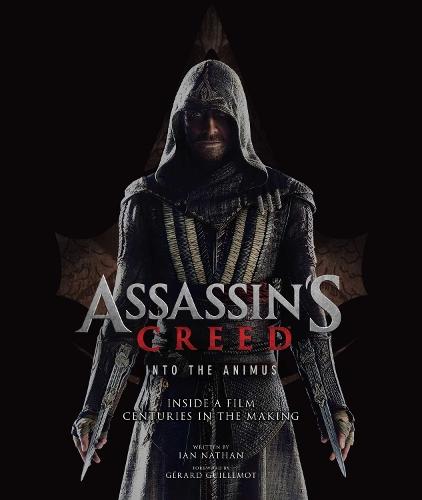 Assassin's Creed: Into the Animus: Inside a Film Centuries in the Making