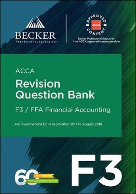 ACCA Approved - F3 Financial Accounting (September 2017 to August 2018 Exams): Revision Question Bank