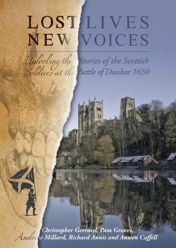 Lost Lives, New Voices: Unlocking the Stories of the Scottish Soldiers at the Battle of Dunbar 1650