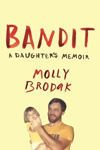 Bandit: A Daughter's Memoir