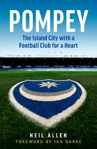 Pompey: The Island City with a Football Club for a Heart