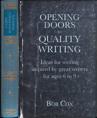 Opening Doors to Quality Writing: Ideas for writing inspired by great writers for ages 6 to 9