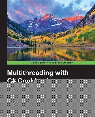 Multithreading with C# Cookbook -