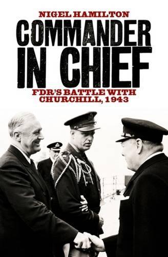 Commander in Chief: FDR's Battle with Churchill, 1943