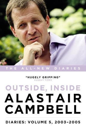 Alastair Campbell Diaries Volume 5: Never Really Left, 2003 - 2005