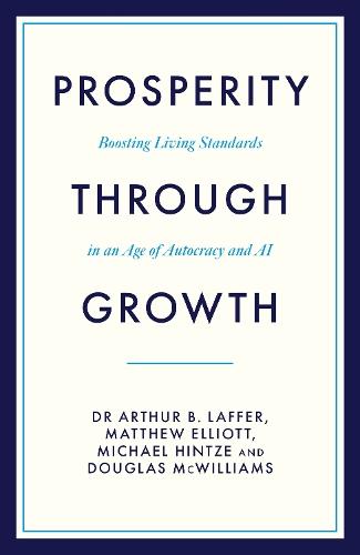 Prosperity Through Growth: Boosting Living Standards in an Age of Autocracy and AI