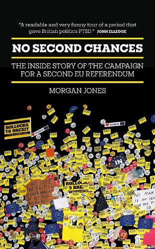 No Second Chances: The Inside Story of the Campaign for a Second EU Referendum