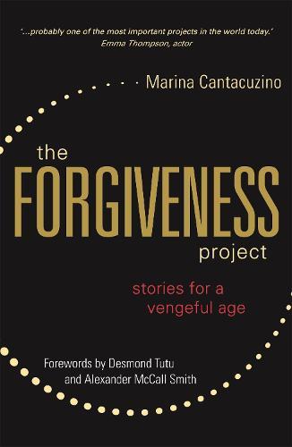 The Forgiveness Project: Stories for a Vengeful Age