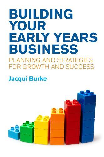 Building Your Early Years Business: Planning and Strategies for Growth and Success