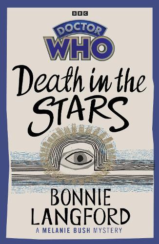 Doctor Who: Death in the Stars: A Melanie Bush Mystery