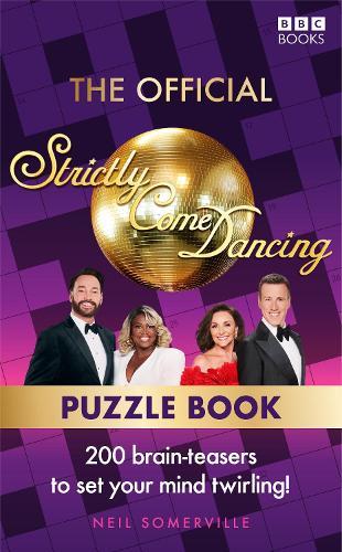 The Official Strictly Come Dancing Puzzle Book: 200 Brain-Teasers to Set Your Mind Twirling!