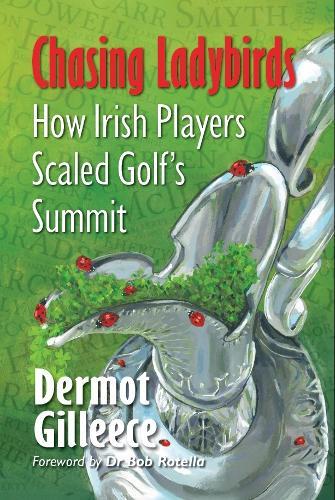 Chasing Ladybirds: How Irish Players Scaled Golf's Summit