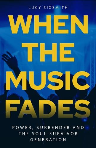 When the Music Fades: Power, Surrender and the Soul Survivor Generation