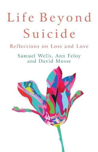 Life Beyond Suicide: Reflections on Loss and Love