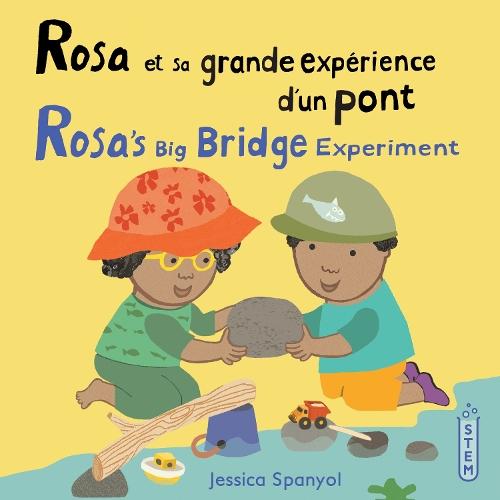 Rosa et sa grande expérience d'un pont / Rosa’s Big Bridge Experiment (French Bilingual Edition)