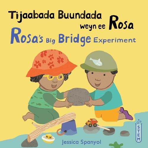 Tijaabada Buundada weyn ee Rosa / Rosa’s Big Bridge Experiment (Somali Bilingual Edition)