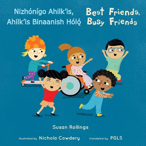 Nizhónígo Ahilk’is, Ahilk’is Binaanish Hǫ́lǫ́/ Best Friends, Busy Friends (Navajo Bilingual Edition)