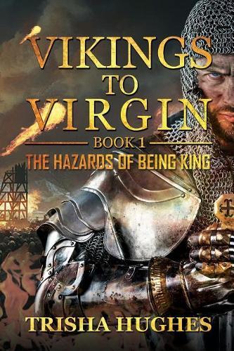 Vikings to Virgin - The Hazards of Being King: First Book of the 'v 2 V' Series