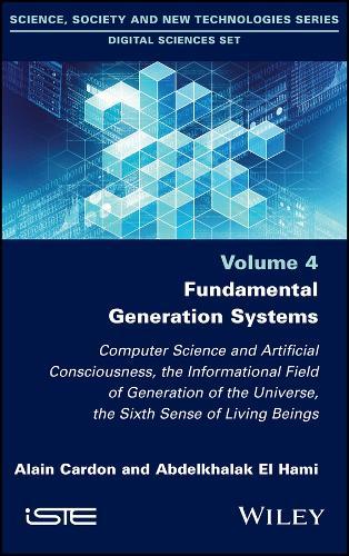 Fundamental Generation Systems: Computer Science and Artificial Consciousness, the Informational Field of Generation of the Universe, the Sixth Sense of Living Beings