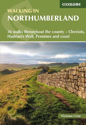 Walking in Northumberland: 36 walks throughout the county - Cheviots, Hadrian's Wall, Pennines and coast