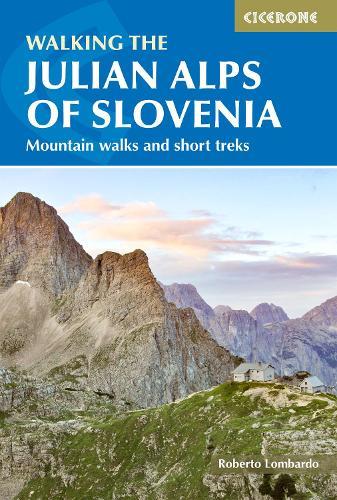 Walking the Julian Alps of Slovenia: Mountain walks and short treks