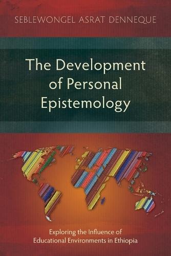 The Development of Personal Epistemology: Exploring the Influence of Educational Environments in Ethiopia