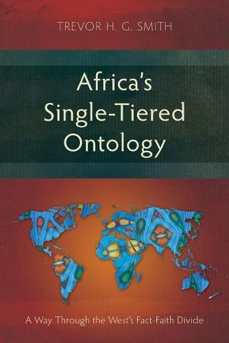 Africa’s Single-Tiered Ontology: A Way Through the West‘s Fact-Faith Divide