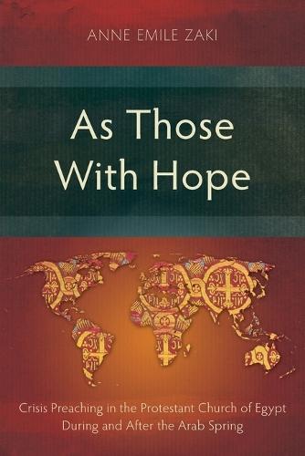 As Those With Hope: Crisis Preaching in the Protestant Church of Egypt During and After the Arab Spring