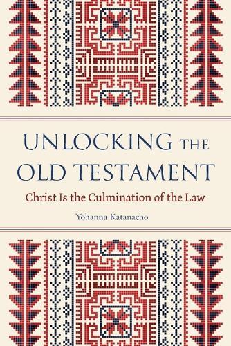 Unlocking the Old Testament: Christ Is the Culmination of the Law