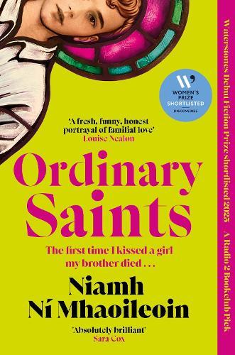 Ordinary Saints: An unmissable, moving and funny exploration of family, grief and queer identity. Shortlisted for the Waterstones Debut Fiction Prize 2025