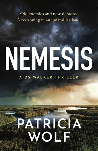 Nemesis: One of Australia’s best crime writers, Patricia Wolf delivers another gripping thriller from the DS Walker series