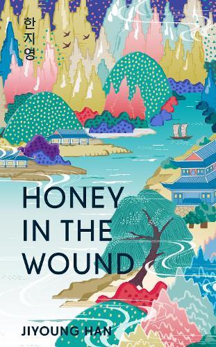 Honey in the Wound: A magical and epic tale of survival set over a century of Korean history