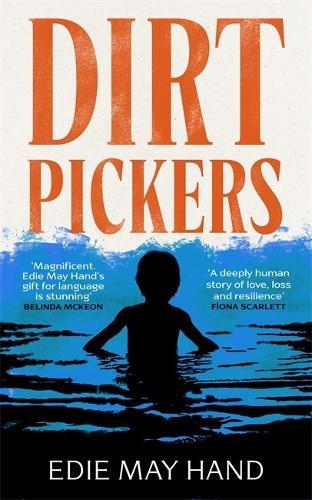 Dirtpickers: A haunting debut novel about survival, loyalty and the fragile bonds that turn strangers into family